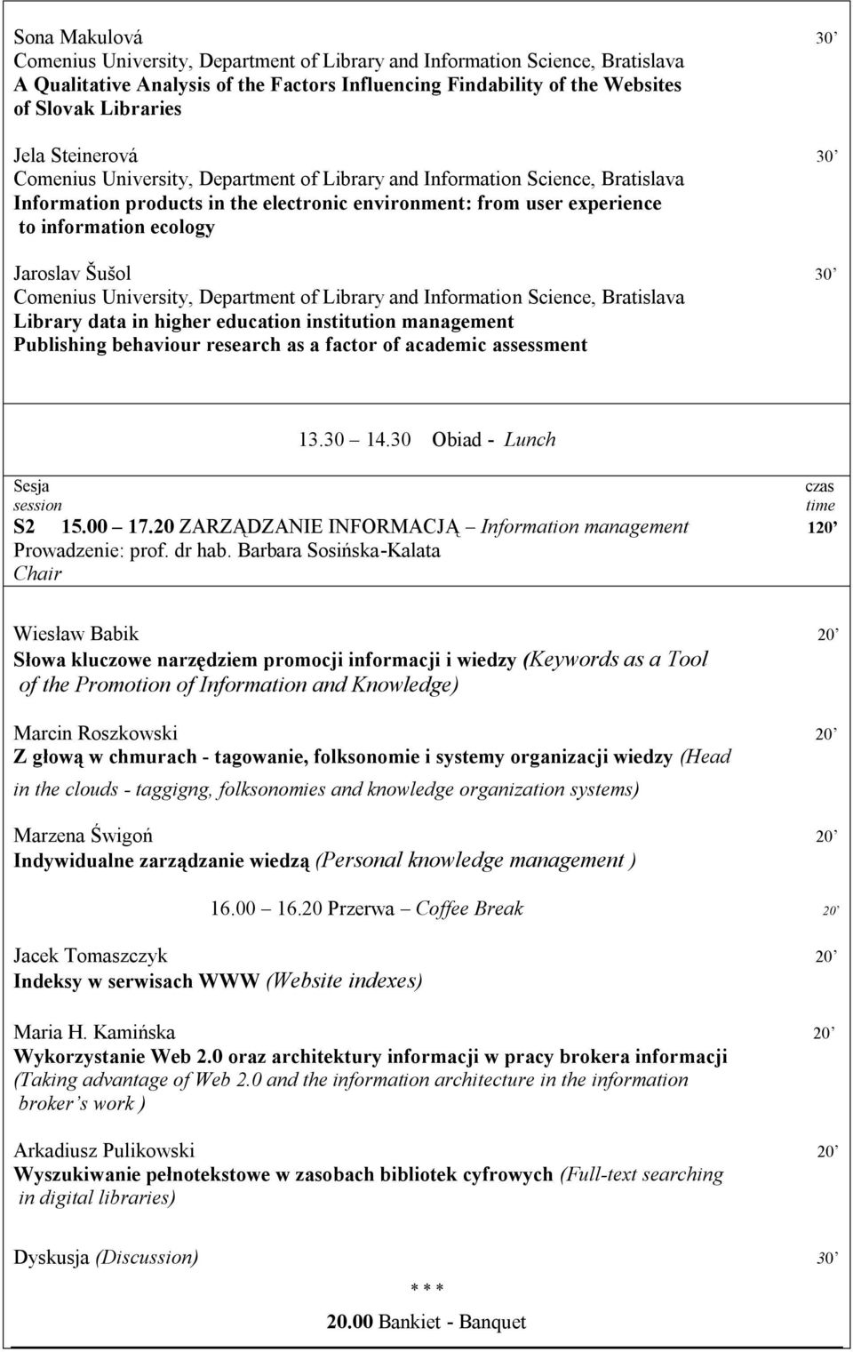 Ńuńol 30 Comenius University, Department of Library and Information Science, Bratislava Library data in higher education institution management Publishing behaviour research as a factor of academic