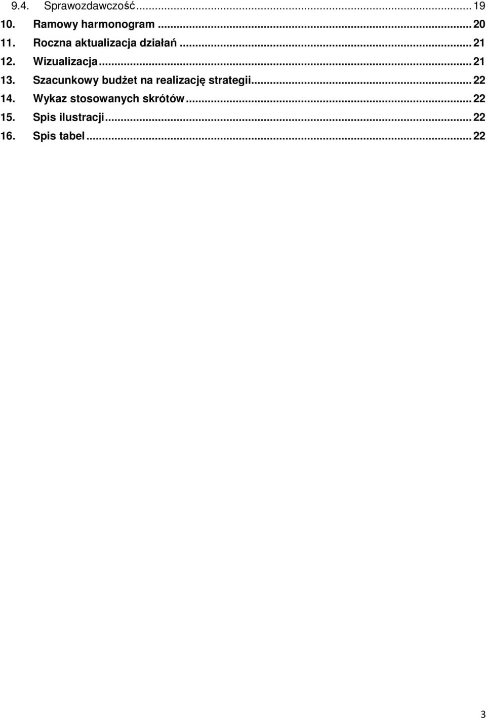 Szacunkowy budżet na realizację strategii... 22 14.