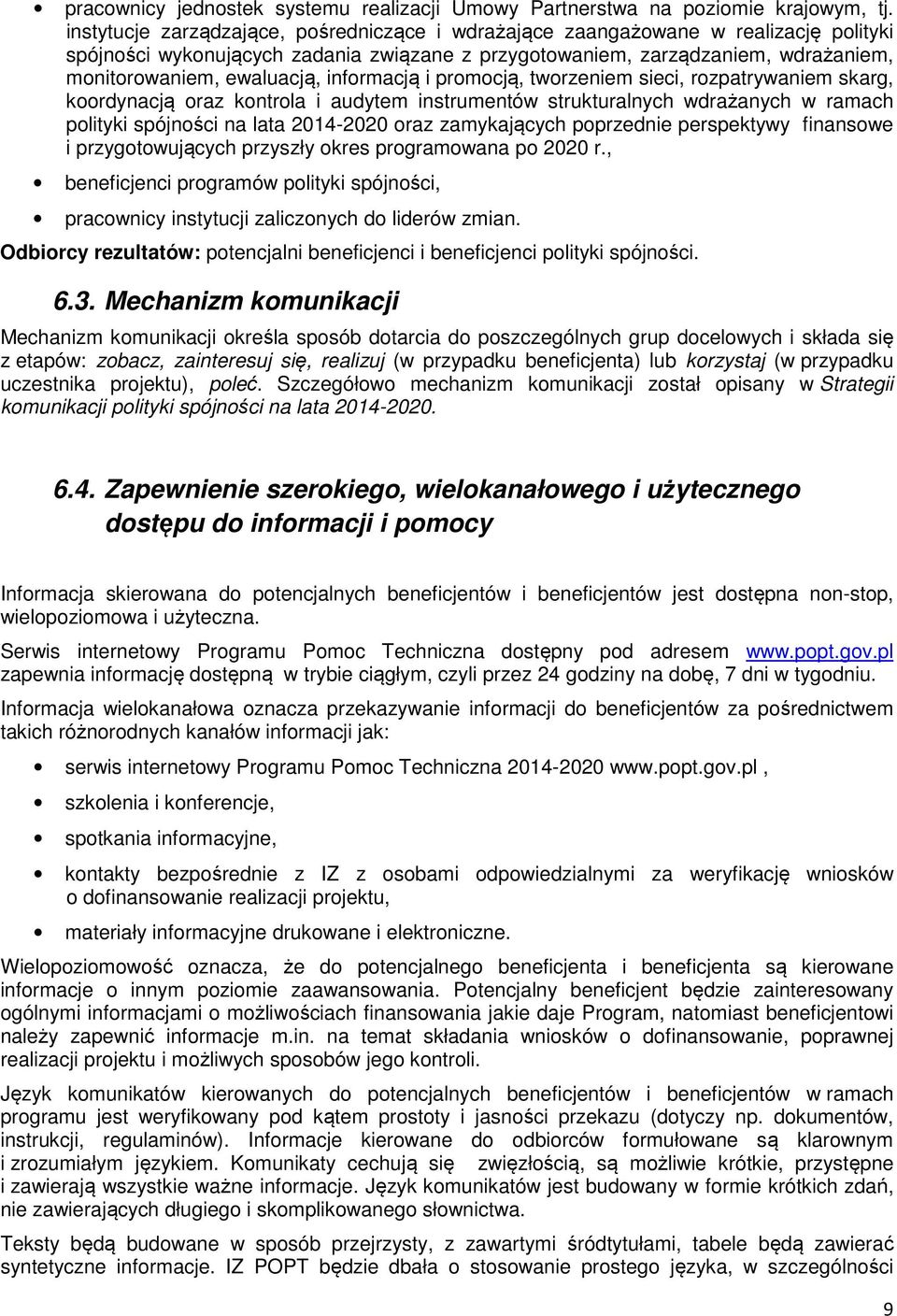 informacją i promocją, tworzeniem sieci, rozpatrywaniem skarg, koordynacją oraz kontrola i audytem instrumentów strukturalnych wdrażanych w ramach polityki spójności na lata 2014-2020 oraz