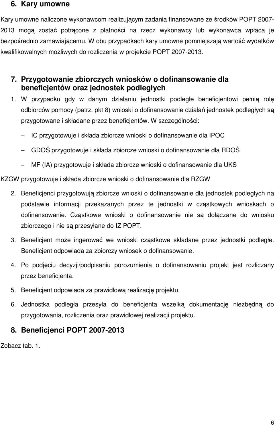 Przygotowanie zbiorczych wniosków o dofinansowanie dla beneficjentów oraz jednostek podległych 1.