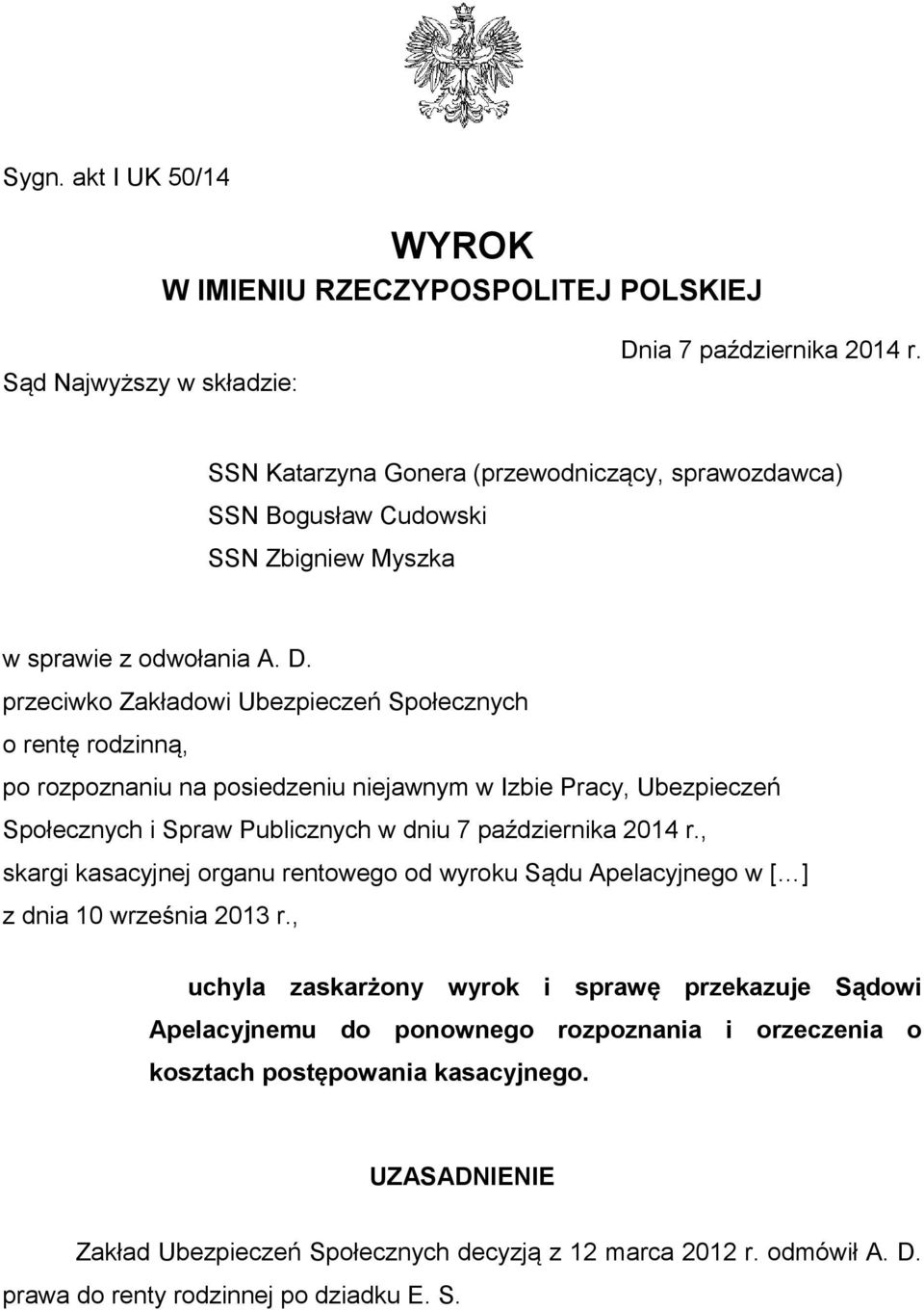 przeciwko Zakładowi Ubezpieczeń Społecznych o rentę rodzinną, po rozpoznaniu na posiedzeniu niejawnym w Izbie Pracy, Ubezpieczeń Społecznych i Spraw Publicznych w dniu 7 października 2014 r.