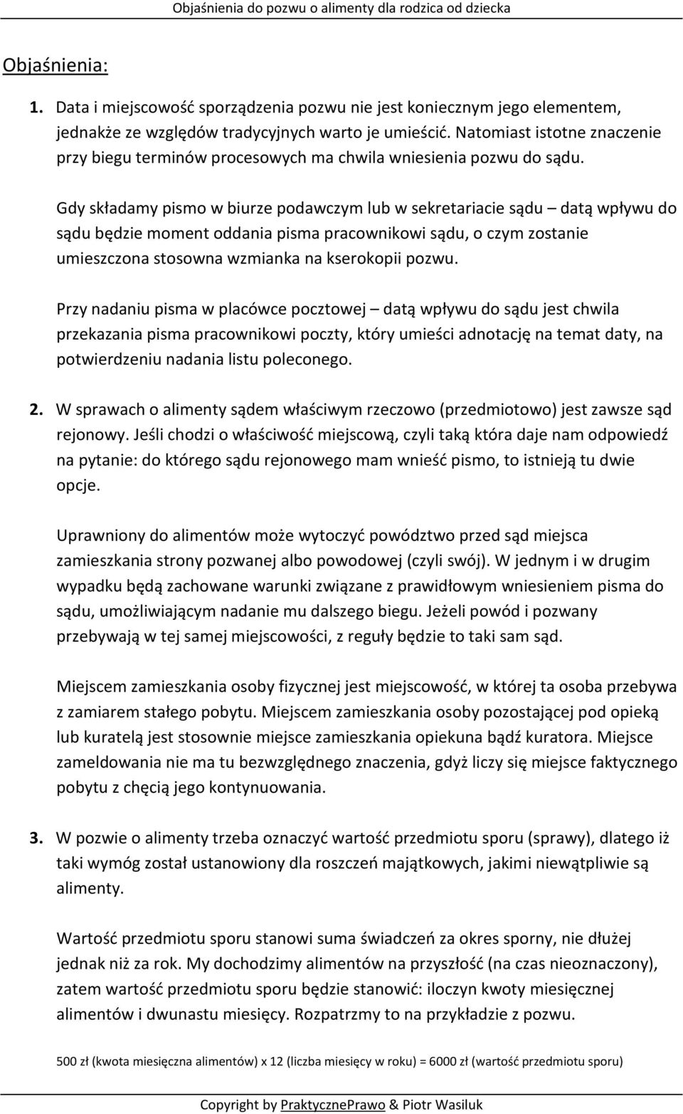 Gdy składamy pismo w biurze podawczym lub w sekretariacie sądu datą wpływu do sądu będzie moment oddania pisma pracownikowi sądu, o czym zostanie umieszczona stosowna wzmianka na kserokopii pozwu.