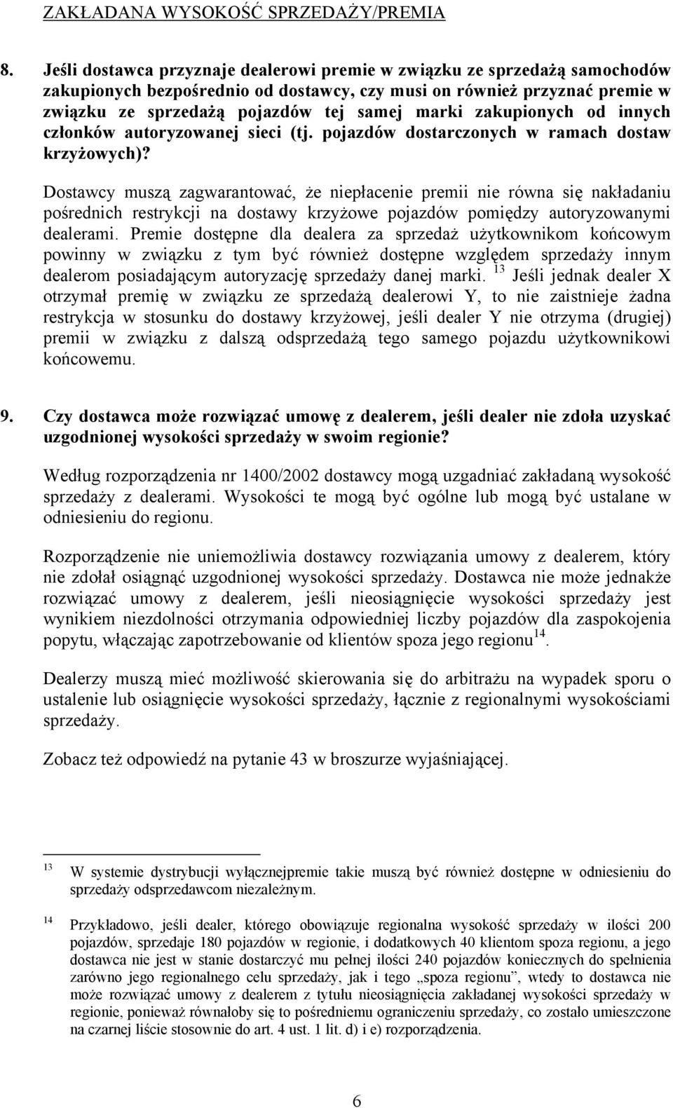 zakupionych od innych członków autoryzowanej sieci (tj. pojazdów dostarczonych w ramach dostaw krzyżowych)?