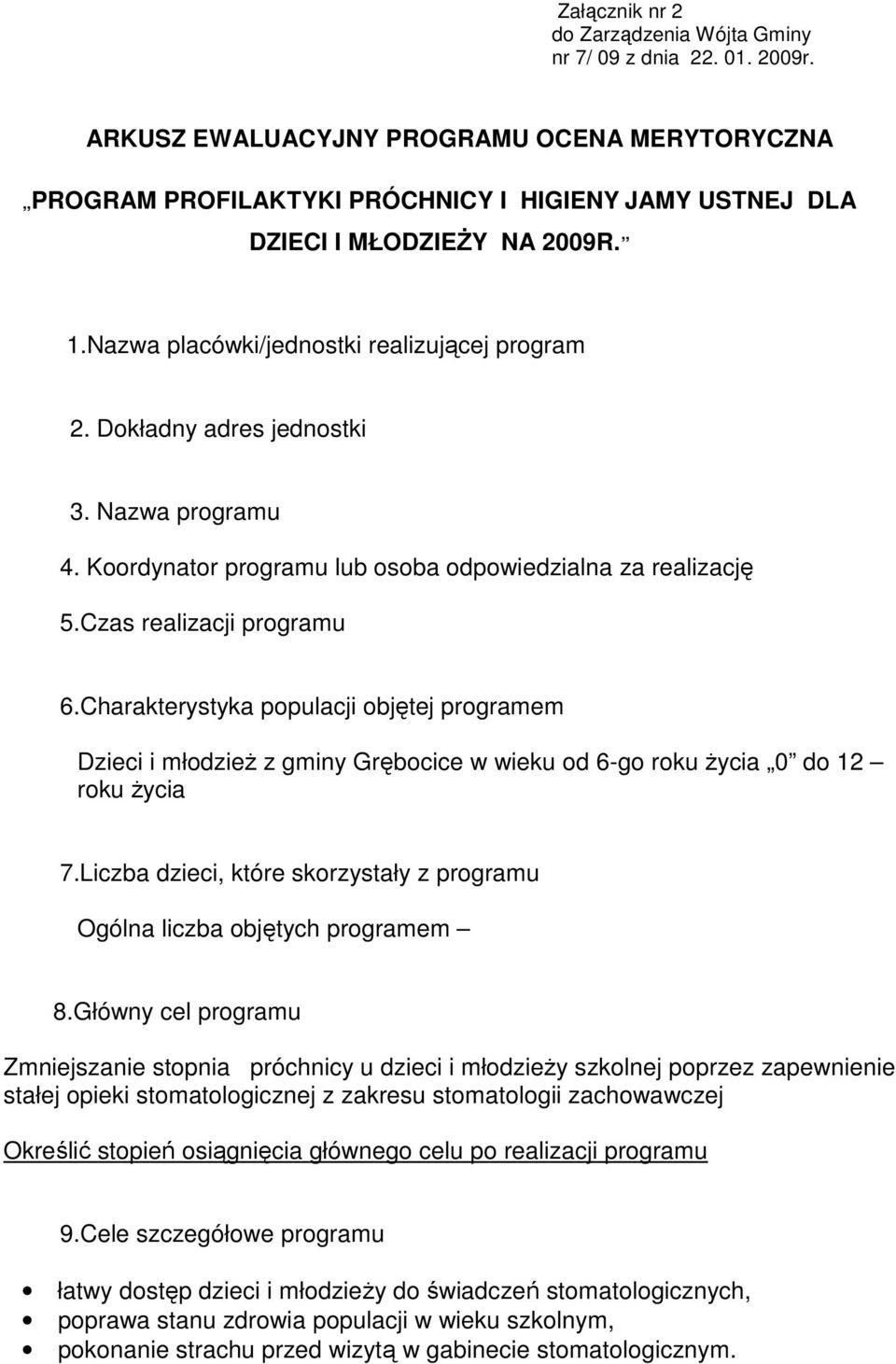 Dokładny adres jednostki 3. Nazwa programu 4. Koordynator programu lub osoba odpowiedzialna za realizację 5.Czas realizacji programu 6.