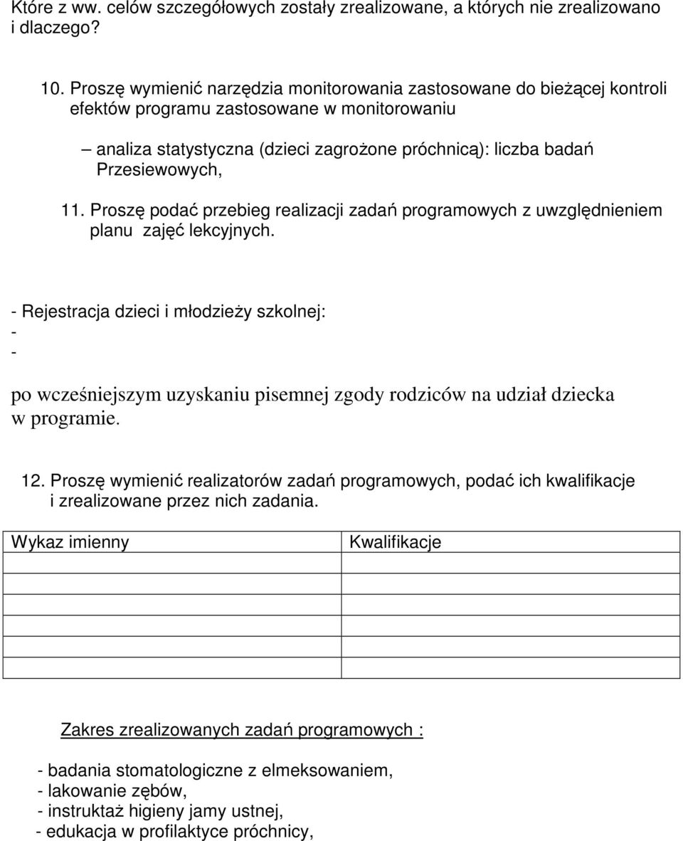 Proszę podać przebieg realizacji zadań programowych z uwzględnieniem planu zajęć lekcyjnych.