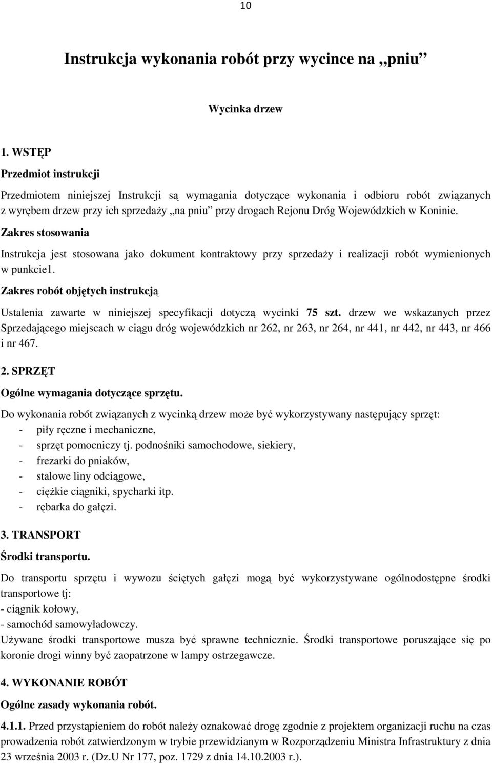 Wojewódzkich w Koninie. Zakres stosowania Instrukcja jest stosowana jako dokument kontraktowy przy sprzedaŝy i realizacji robót wymienionych w punkcie1.