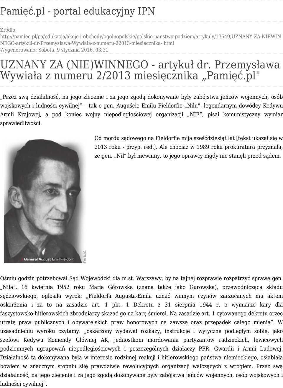 html Wygenerowano: Sobota, 9 stycznia 2016, 03:31 UZNANY ZA (NIE)WINNEGO - artykuł dr. Przemysława Wywiała z numeru 2/2013 miesięcznika Pamięć.
