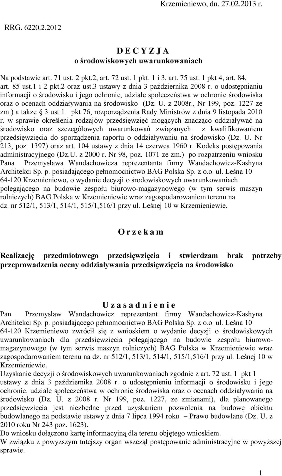 o udostępnianiu informacji o środowisku i jego ochronie, udziale społeczeństwa w ochronie środowiska oraz o ocenach oddziaływania na środowisko (Dz. U. z 2008r., Nr 199, poz. 1227 ze zm.