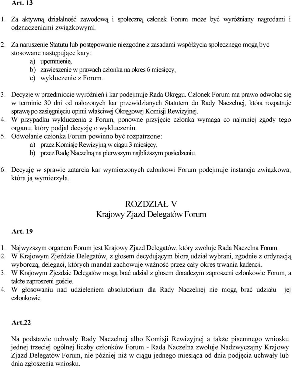 wykluczenie z Forum. 3. Decyzje w przedmiocie wyróżnień i kar podejmuje Rada Okręgu.