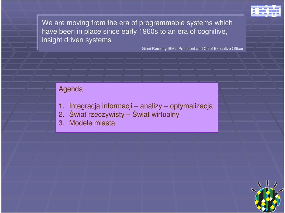 Rometty BM s President and Chief Executive Officer Agenda 1.