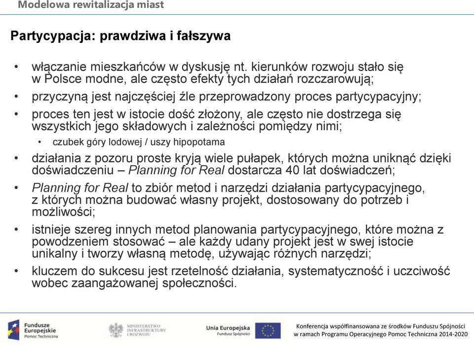 ale często nie dostrzega się wszystkich jego składowych i zależności pomiędzy nimi; czubek góry lodowej / uszy hipopotama działania z pozoru proste kryją wiele pułapek, których można uniknąć dzięki