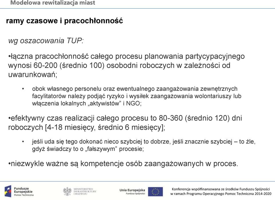 lub włączenia lokalnych aktywistów i NGO; efektywny czas realizacji całego procesu to 80-360 (średnio 120) dni roboczych [4-18 miesięcy, średnio 6 miesięcy]; jeśli uda