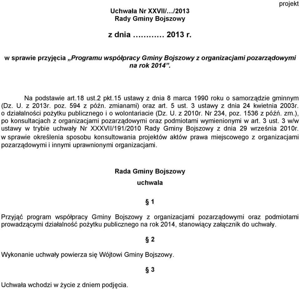 o działalności pożytku publicznego i o wolontariacie (Dz. U. z 2010r. Nr 234, poz. 1536 z późń. zm.), po konsultacjach z organizacjami pozarządowymi oraz podmiotami wymienionymi w art. 3 ust.