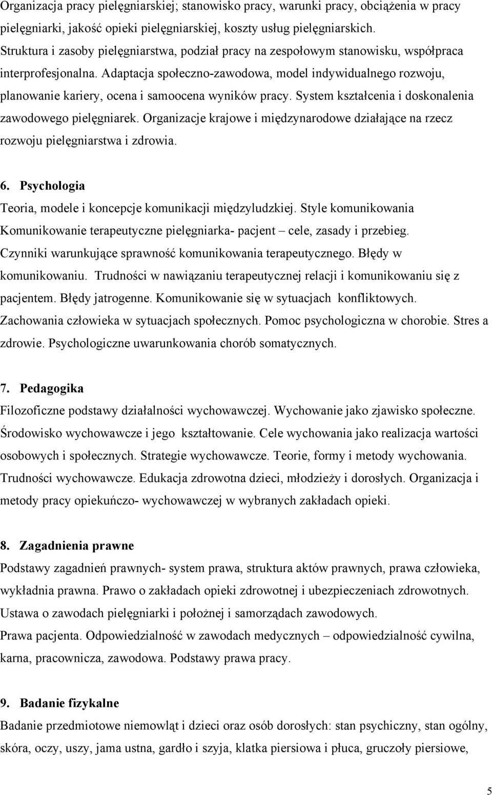 Adaptacja społeczno-zawodowa, model indywidualnego rozwoju, planowanie kariery, ocena i samoocena wyników pracy. System kształcenia i doskonalenia zawodowego pielęgniarek.