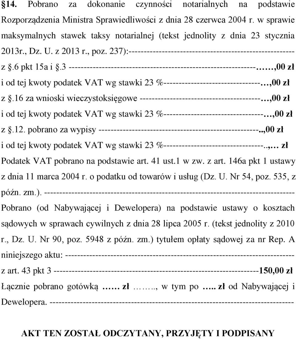 3 --------------------------------------------------------------,00 zł i od tej kwoty podatek VAT wg stawki 23 %--------------------------------,00 zł z.