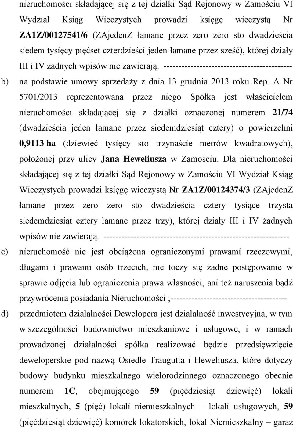 ------------------------------------------- b) na podstawie umowy sprzedaży z dnia 13 grudnia 2013 roku Rep.