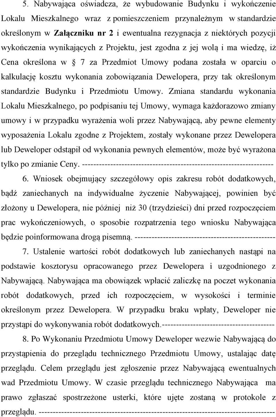 Dewelopera, przy tak określonym standardzie Budynku i Przedmiotu Umowy.