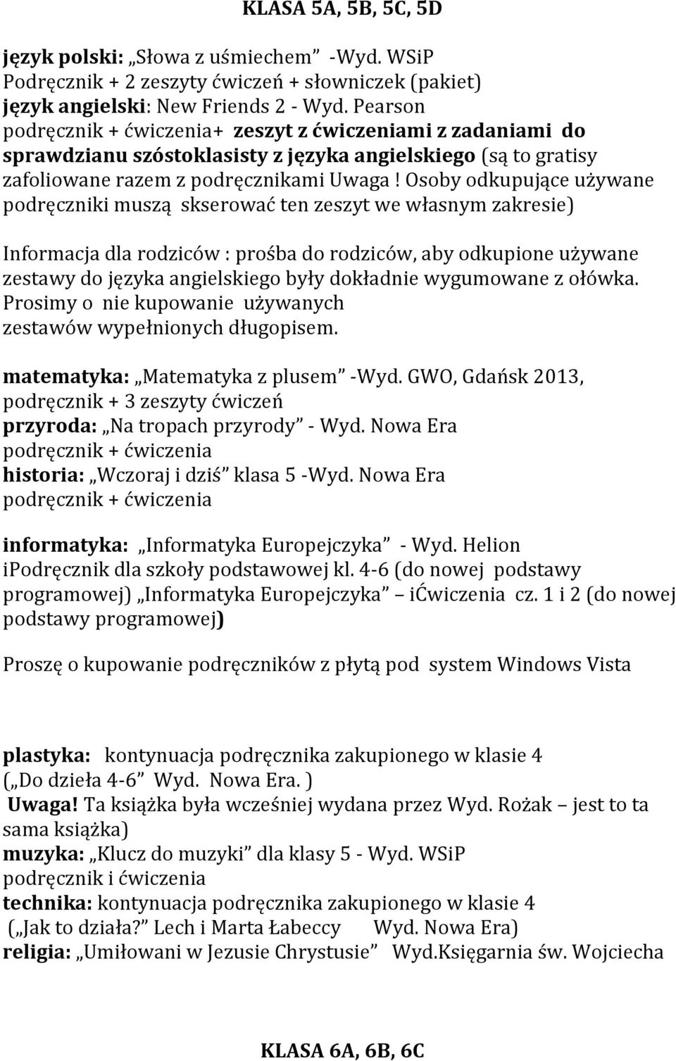 Osoby odkupujące używane podręczniki muszą skserować ten zeszyt we własnym zakresie) Prosimy o nie kupowanie używanych zestawów wypełnionych długopisem. matematyka: Matematyka z plusem -Wyd.