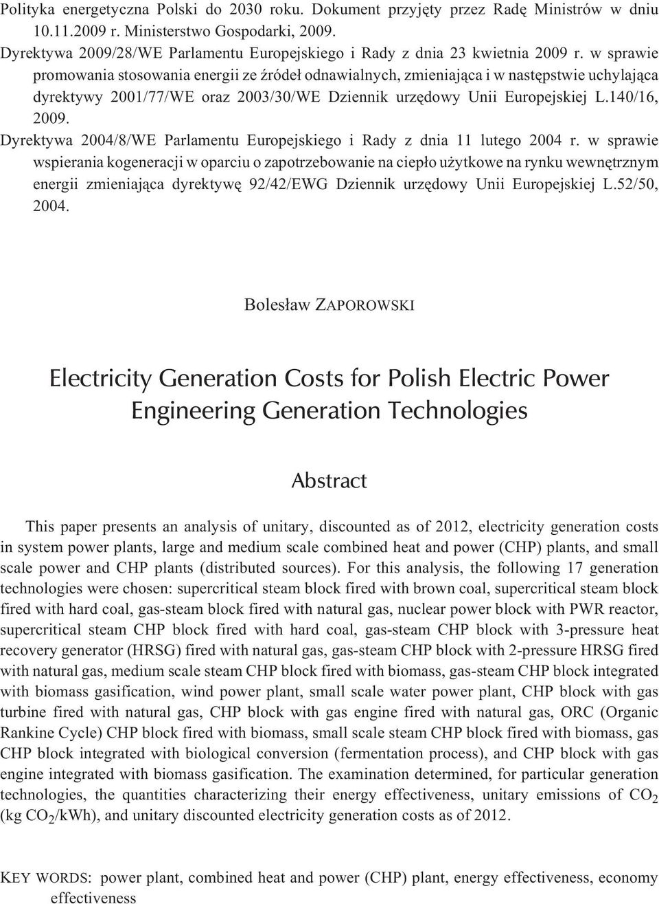 w sprawie promowania stosowania energii ze Ÿróde³ odnawialnych, zmieniaj¹ca i w nastêpstwie uchylaj¹ca dyrektywy 2001/77/WE oraz 2003/30/WE Dziennik urzêdowy Unii Europejskiej L.140/16, 2009.