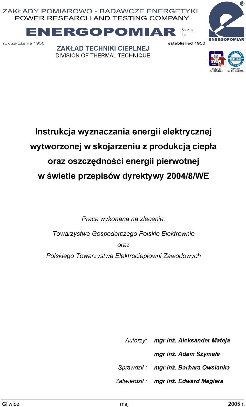 świetle przepisów dyrektywy 004/8/WE Praca wykonana na zlecenie: Towarzystwa Gospodarczego Polskie Elektrownie oraz Polskiego Towarzystwa