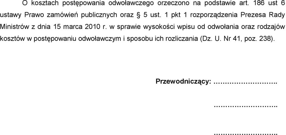 1 pkt 1 rozporządzenia Prezesa Rady Ministrów z dnia 15 marca 2010 r.