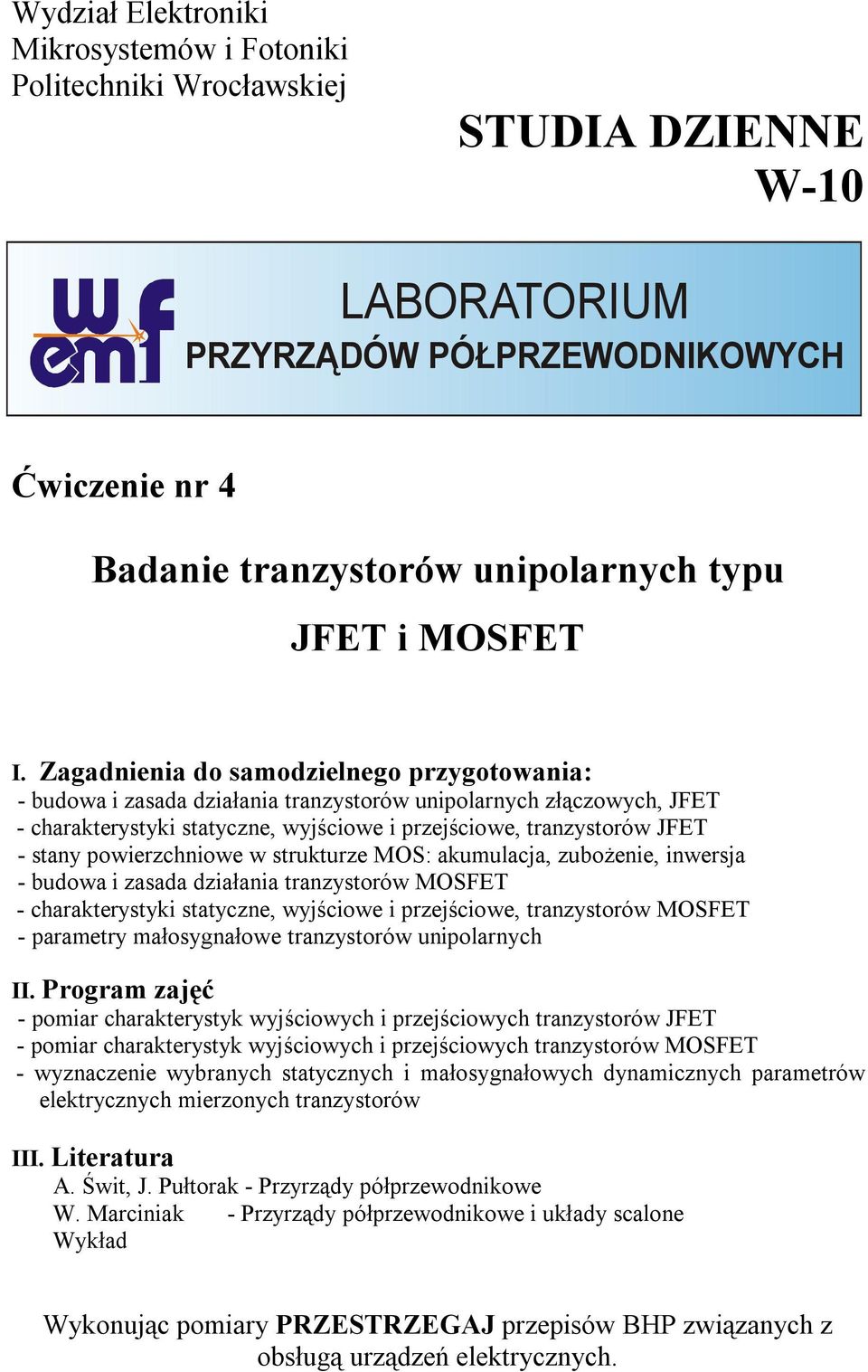 powierzchniowe w strukturze MOS: akumulacja, zubożenie, inwersja - budowa i zasada działania tranzystorów MOSFET - charakterystyki statyczne, wyjściowe i przejściowe, tranzystorów MOSFET - parametry