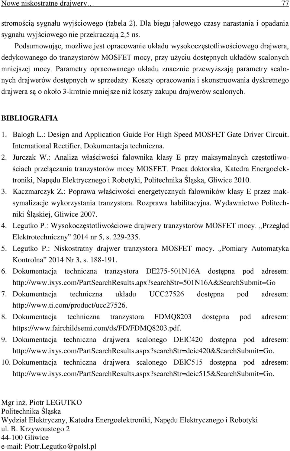 Parametry opracowanego układu znacznie przewyższają parametry scalonych drajwerów dostępnych w sprzedaży.