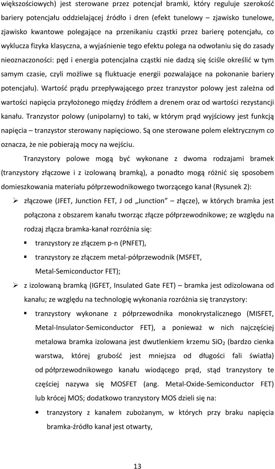 się ściśle określić w tym samym czasie, czyli możliwe są fluktuacje energii pozwalające na pokonanie bariery potencjału).