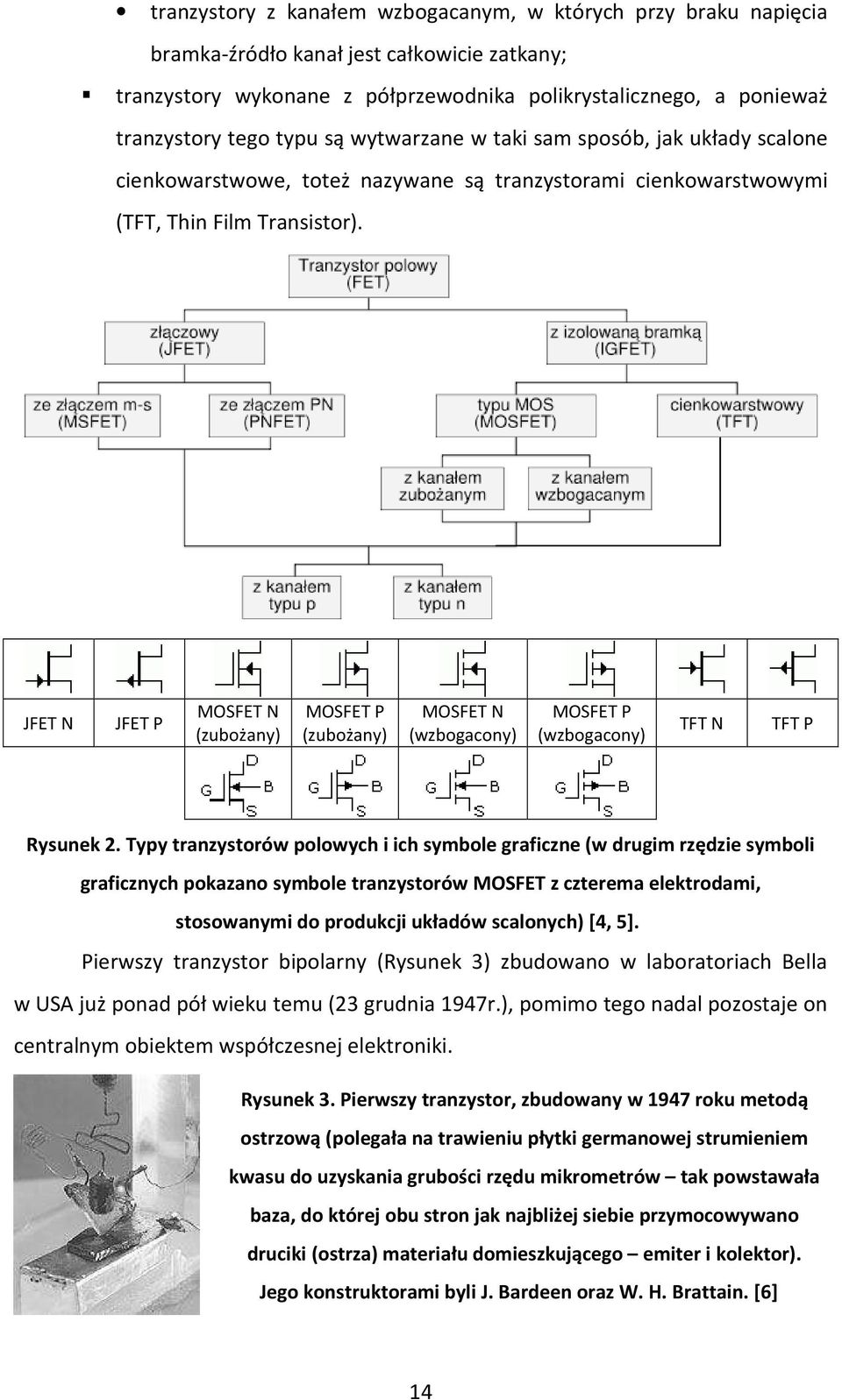 JFET N JFET P MOSFET N (zubożany) MOSFET P (zubożany) MOSFET N (wzbogacony) MOSFET P (wzbogacony) TFT N TFT P Rysunek 2.