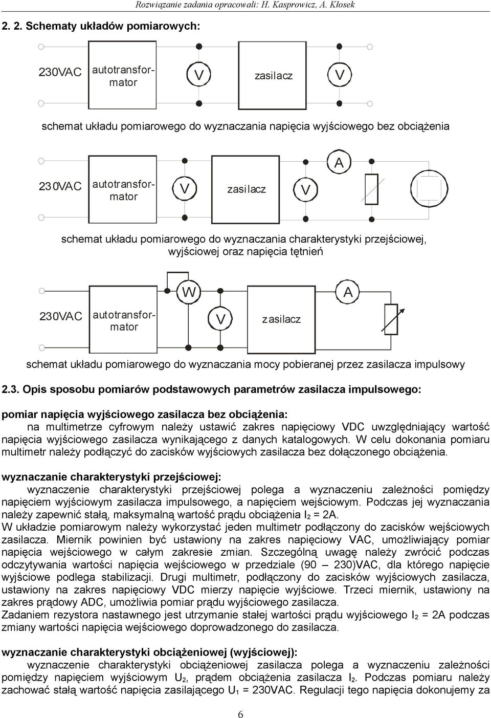 wyznaczania charakterystyki przejściowej, wyjściowej oraz napięcia tętnień W A 230VAC autotransformator V zasilacz schemat układu pomiarowego do wyznaczania mocy pobieranej przez zasilacza impulsowy