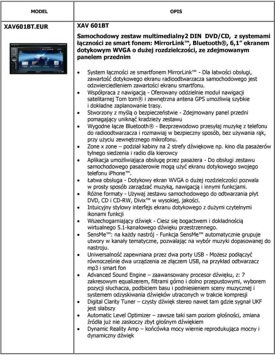 przednim System łączności ze smartfonem MirrorLink - Dla łatwości obsługi, zawartość dotykowego ekranu radioodtwarzacza samochodowego jest odzwierciedleniem zawartości ekranu smartfonu.