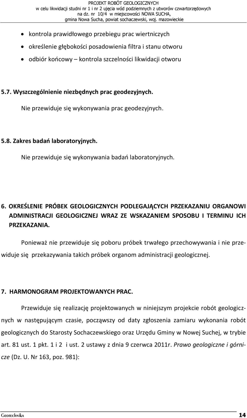 OKREŚLENIE PRÓBEK GEOLOGICZNYCH PODLEGAJĄCYCH PRZEKAZANIU ORGANOWI ADMINISTRACJI GEOLOGICZNEJ WRAZ ZE WSKAZANIEM SPOSOBU I TERMINU ICH PRZEKAZANIA.