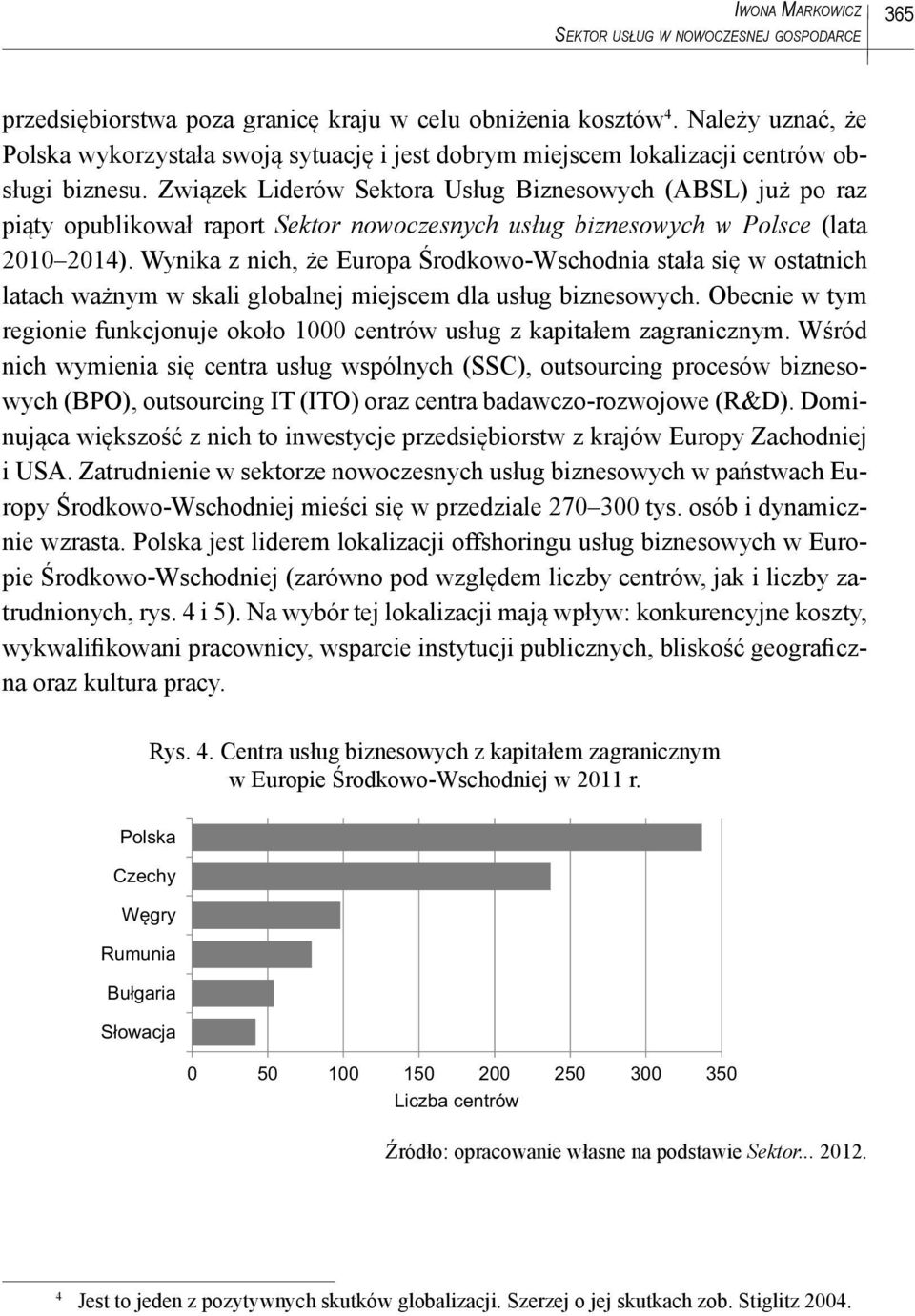 Związek Liderów Sektora Usług Biznesowych (ABSL) już po raz piąty opublikował raport Sektor nowoczesnych usług biznesowych w Polsce (lata 2010 2014).