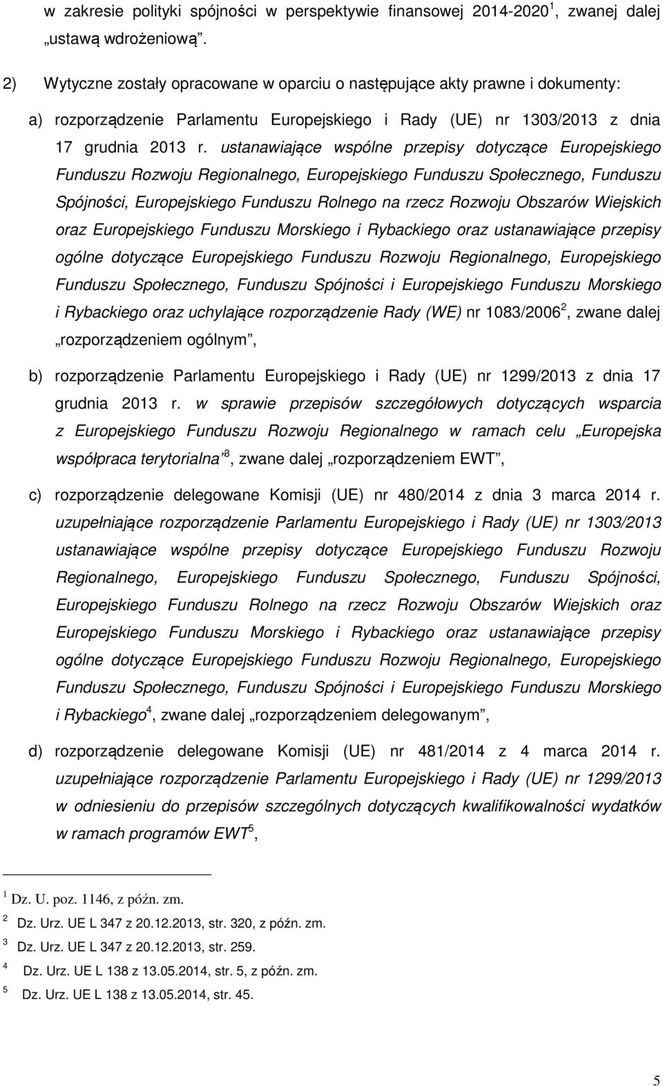 ustanawiające wspólne przepisy dotyczące Europejskiego Funduszu Rozwoju Regionalnego, Europejskiego Funduszu Społecznego, Funduszu Spójności, Europejskiego Funduszu Rolnego na rzecz Rozwoju Obszarów