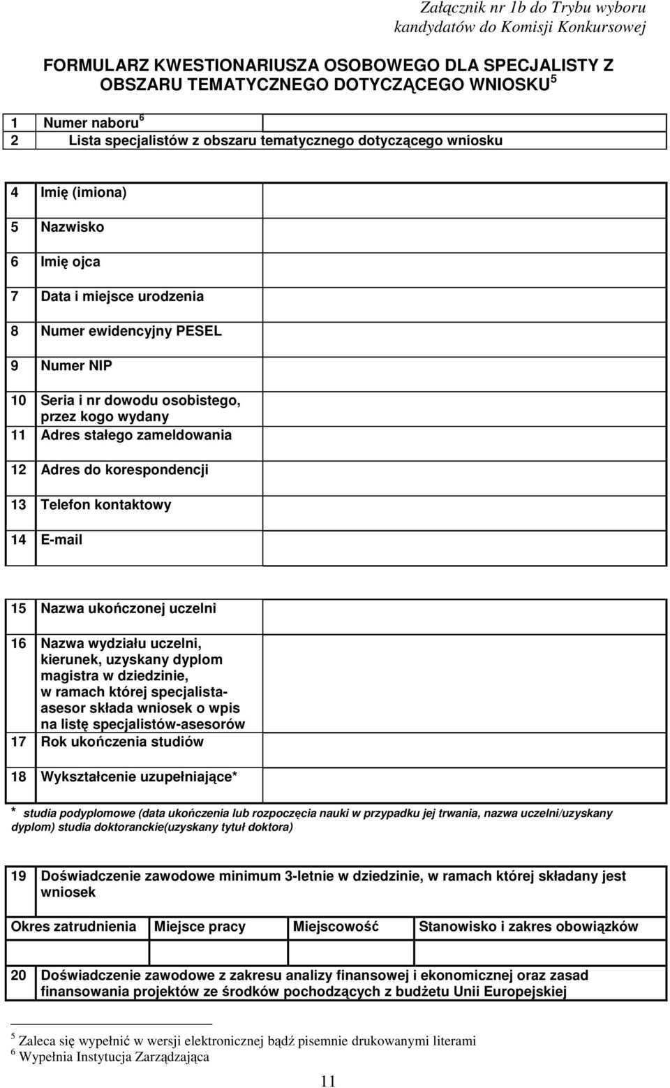 kogo wydany 11 Adres stałego zameldowania 12 Adres do korespondencji 13 Telefon kontaktowy 14 E-mail 15 Nazwa ukończonej uczelni 16 Nazwa wydziału uczelni, kierunek, uzyskany dyplom magistra w