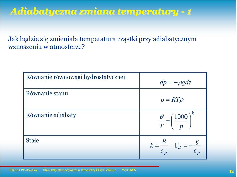 Równanie ównowagi hyotatyznej Równanie tanu Równanie aiabaty ρgz