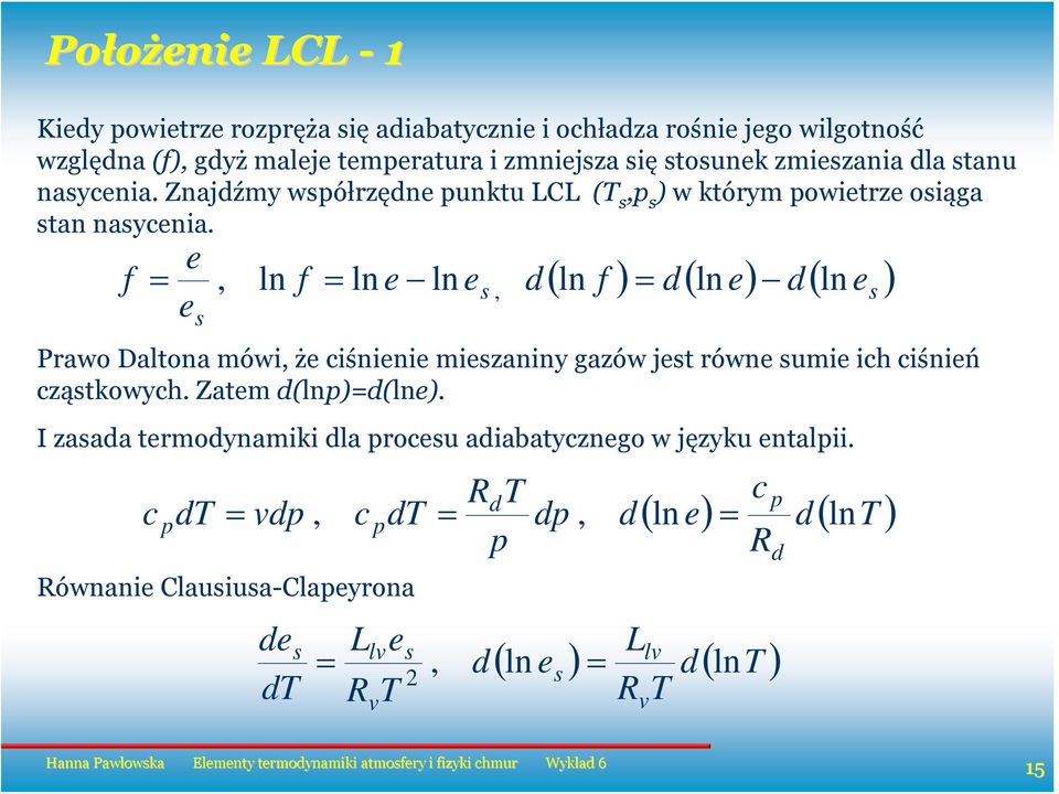 f e e ( ln f ) ( ln e) ( ln e ), ln f ln e ln e, Pawo Daltona mówi, że iśnienie miezaniny gazów jet ówne umie ih iśnień zątkowyh. Zatem (ln)(lne).