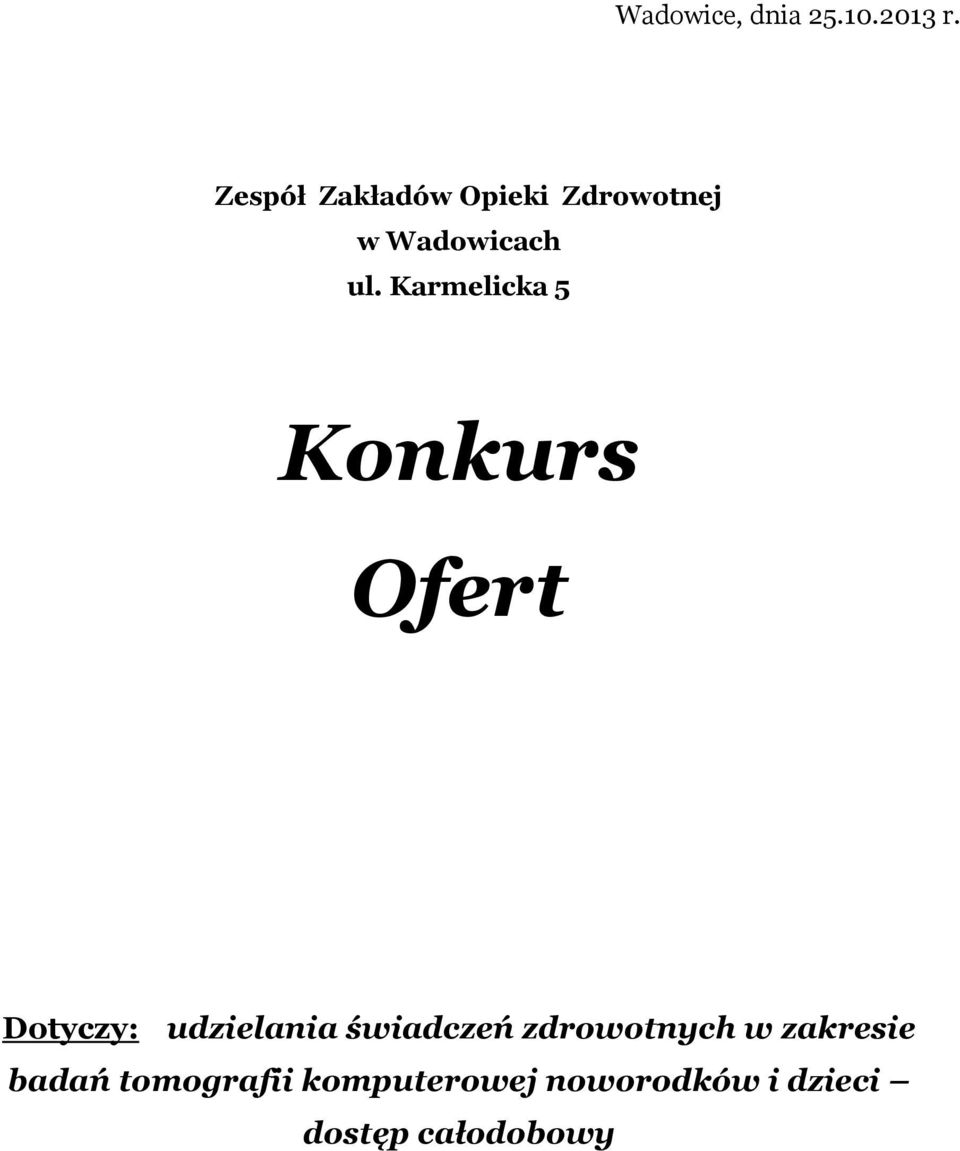 Karmelicka 5 Konkurs Ofert Dotyczy: udzielania świadczeń