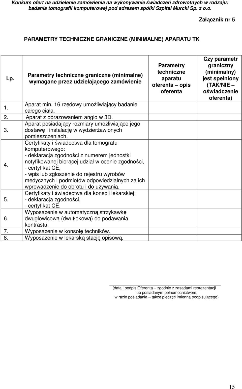 Certyfikaty i świadectwa dla tomografu komputerowego: - deklaracja zgodności z numerem jednostki notyfikowanej biorącej udział w ocenie zgodności, 4.