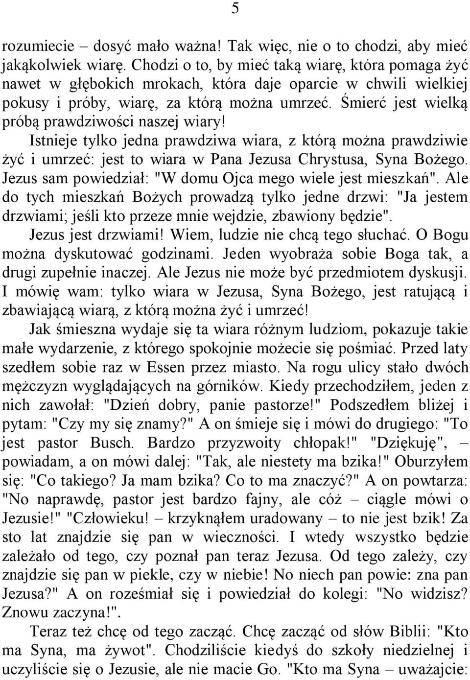 Śmierć jest wielką próbą prawdziwości naszej wiary! Istnieje tylko jedna prawdziwa wiara, z którą można prawdziwie żyć i umrzeć: jest to wiara w Pana Jezusa Chrystusa, Syna Bożego.