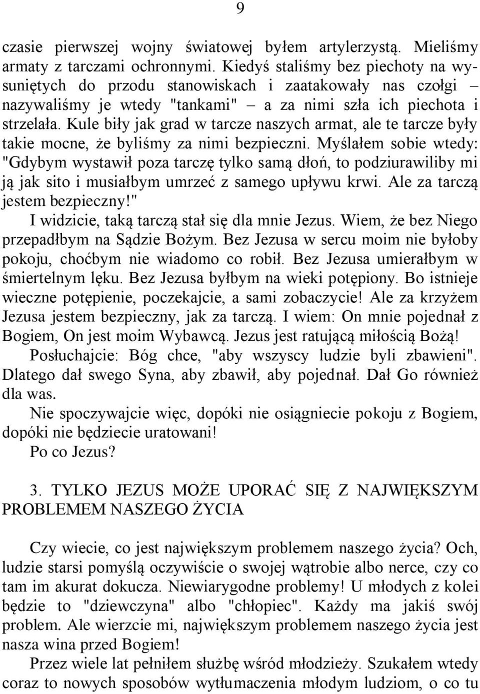 Kule biły jak grad w tarcze naszych armat, ale te tarcze były takie mocne, że byliśmy za nimi bezpieczni.