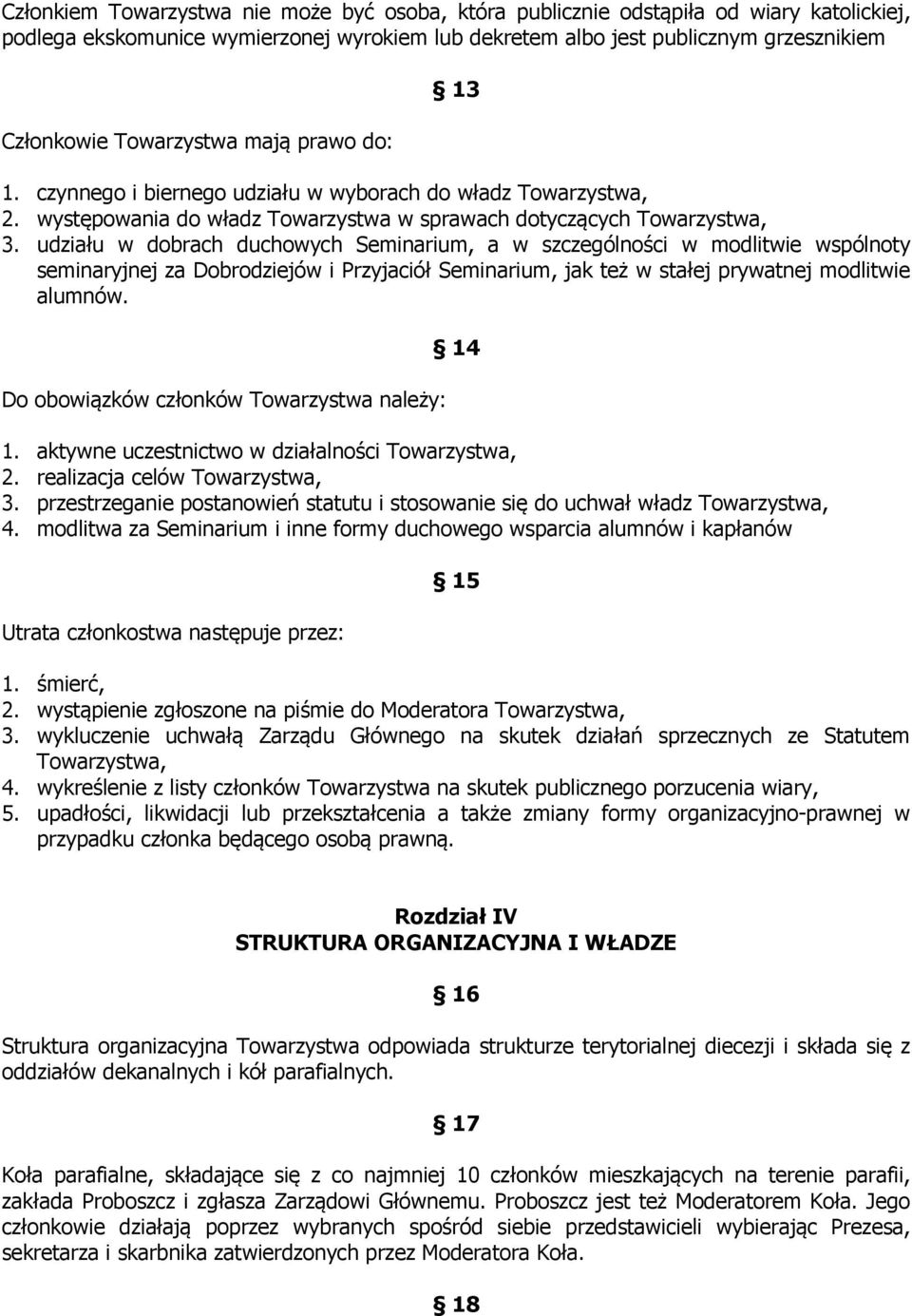 udziału w dobrach duchowych Seminarium, a w szczególności w modlitwie wspólnoty seminaryjnej za Dobrodziejów i Przyjaciół Seminarium, jak też w stałej prywatnej modlitwie alumnów.