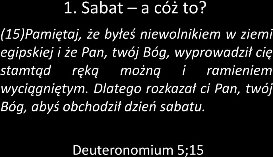 Pan, twój Bóg, wyprowadził cię stamtąd ręką możną i