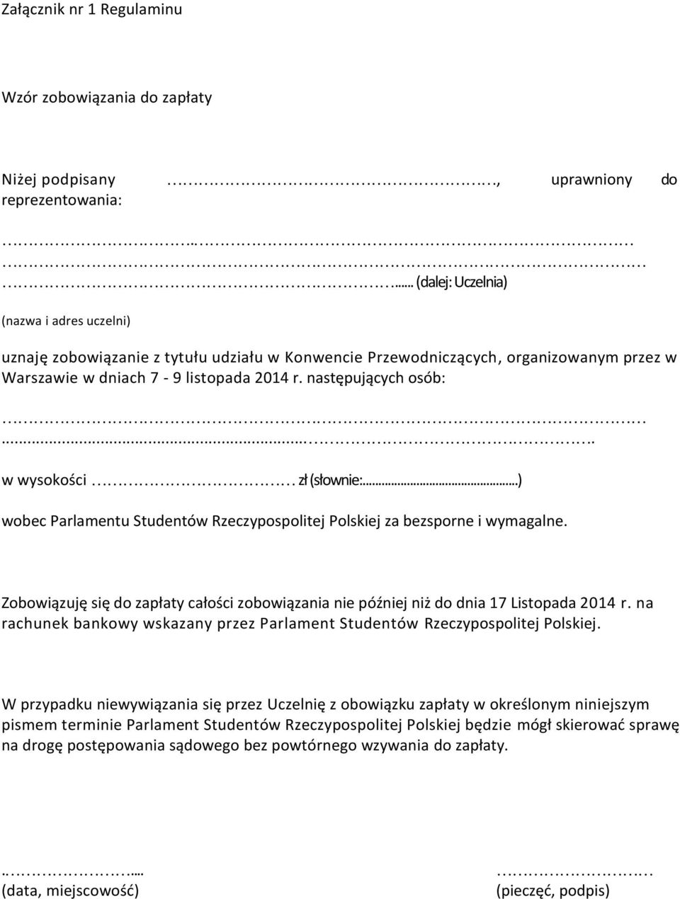 ... w wysokości zł (słownie:...) wobec Parlamentu Studentów Rzeczypospolitej Polskiej za bezsporne i wymagalne.