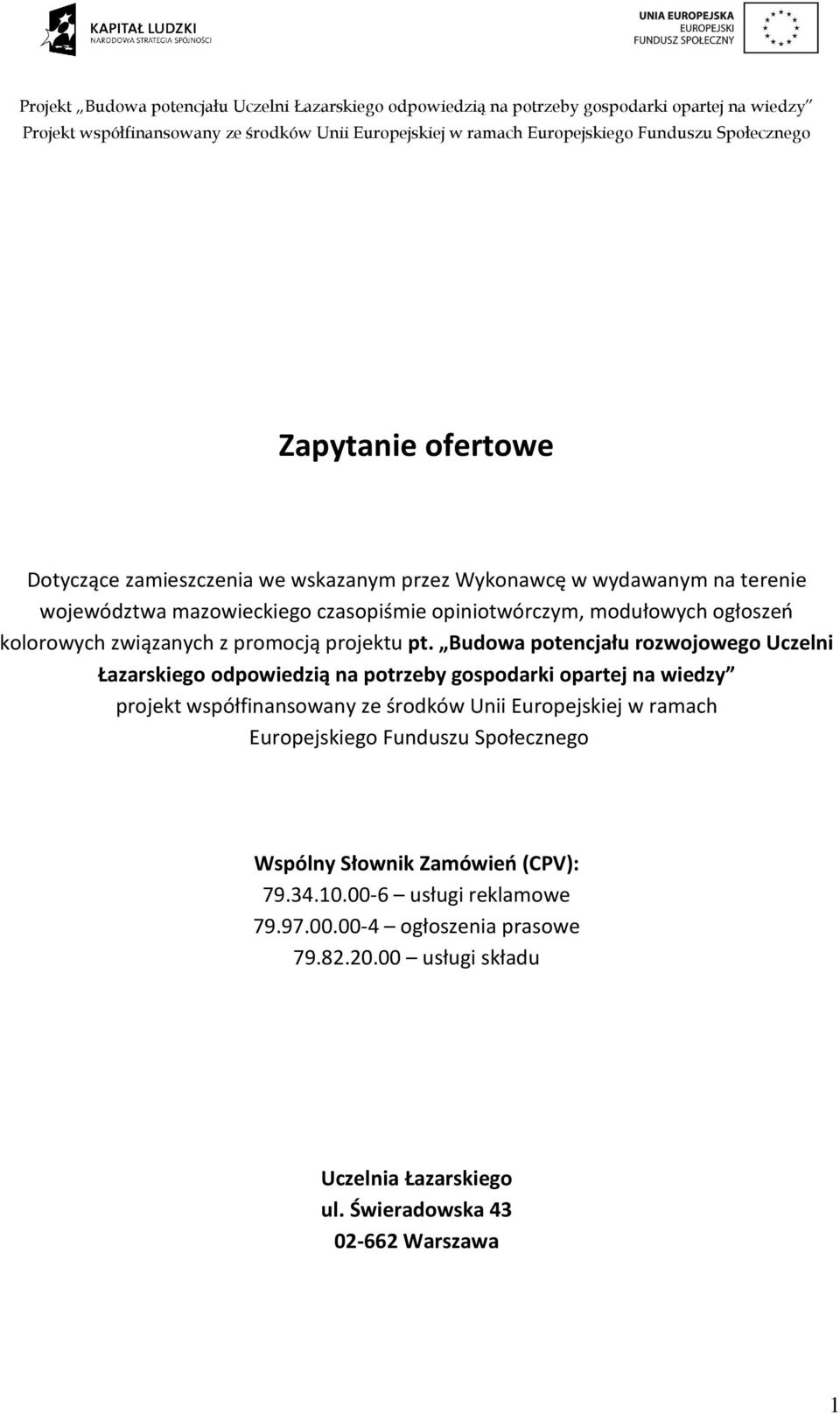 Budowa potencjału rozwojowego Uczelni Łazarskiego odpowiedzią na potrzeby gospodarki opartej na wiedzy projekt współfinansowany ze środków Unii