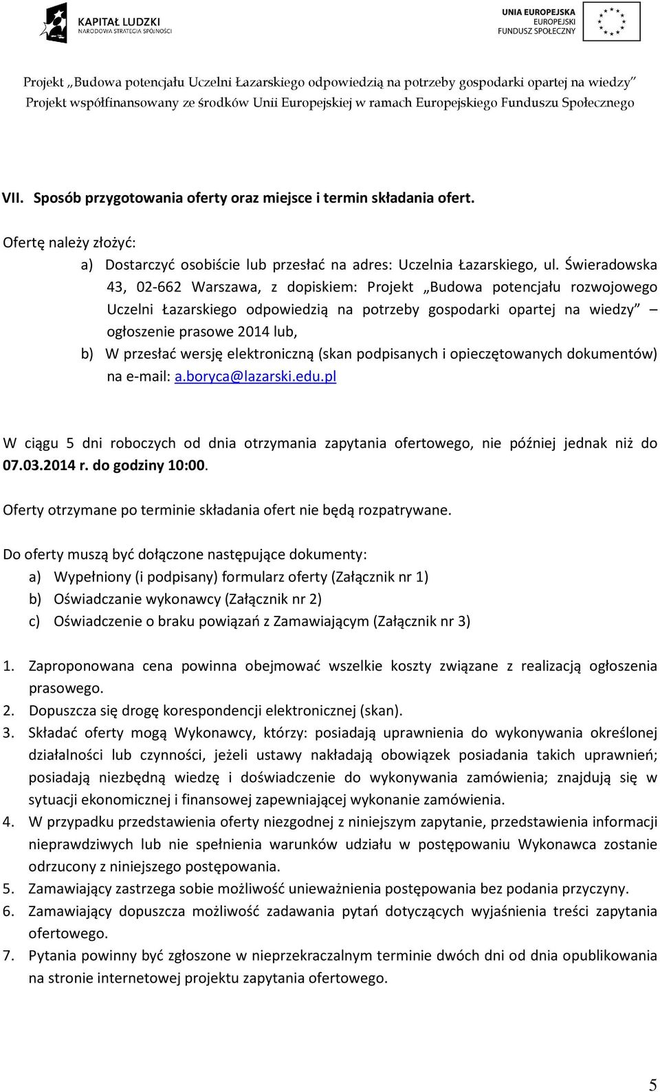 przesłać wersję elektroniczną (skan podpisanych i opieczętowanych dokumentów) na e-mail: a.boryca@lazarski.edu.