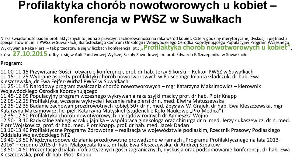 z PWSZ w Suwałkach, Białostockiego Centrum Onkologii i Wojewódzkiego Ośrodka Koordynującego Populacyjny Program Wczesnego Wykrywania Raka Piersi tak przedstawia się w liczbach konferencja pt.