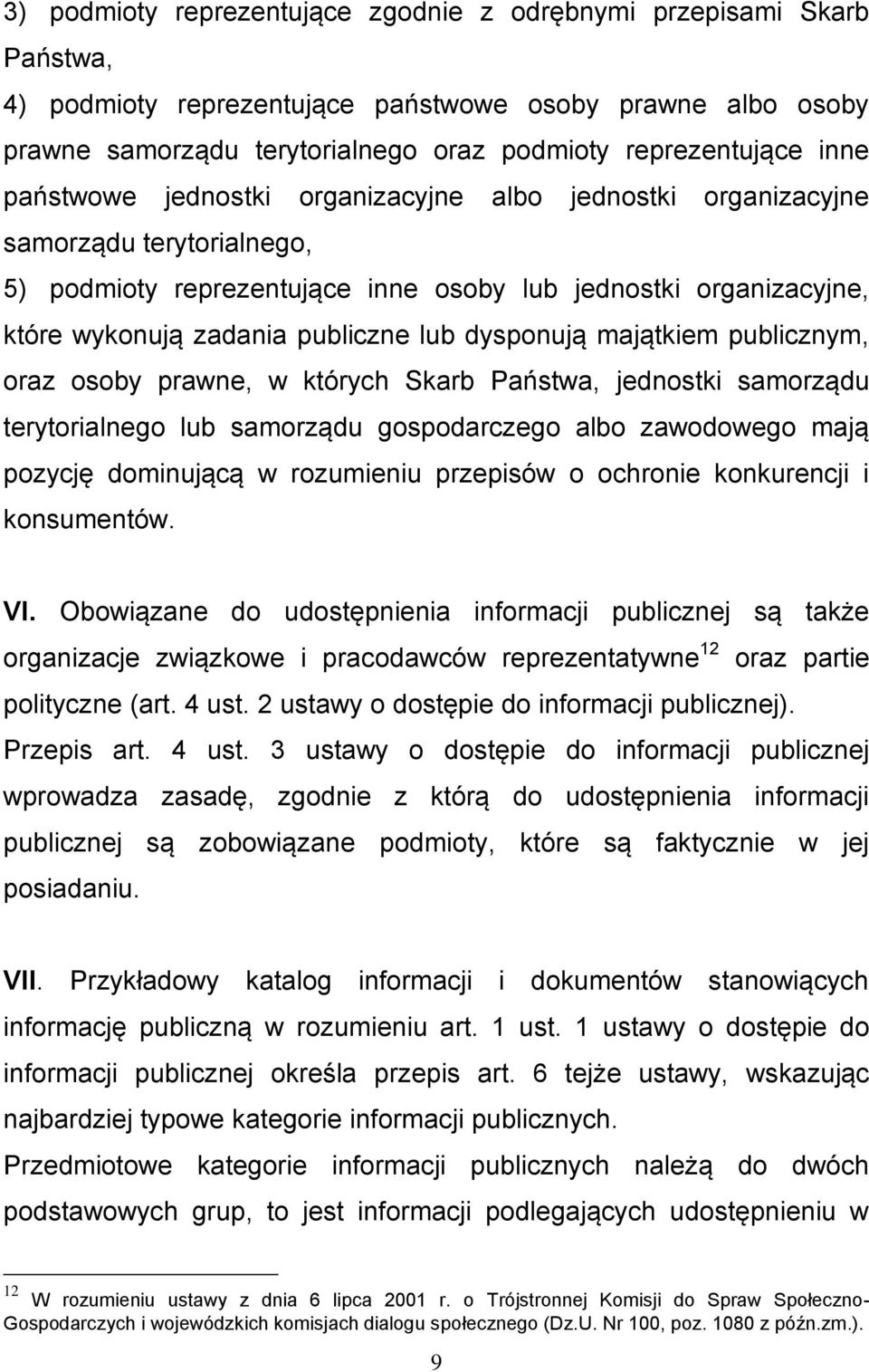 dysponują majątkiem publicznym, oraz osoby prawne, w których Skarb Państwa, jednostki samorządu terytorialnego lub samorządu gospodarczego albo zawodowego mają pozycję dominującą w rozumieniu