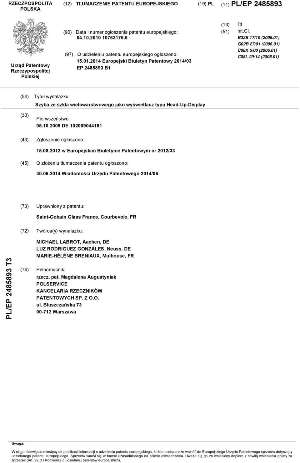 01) C08K 5/00 (2006.01) C08L 29/14 (2006.01) (54) Tytuł wynalazku: Szyba ze szkła wielowarstwowego jako wyświetlacz typu Head-Up-Display (30) Pierwszeństwo: 05.10.