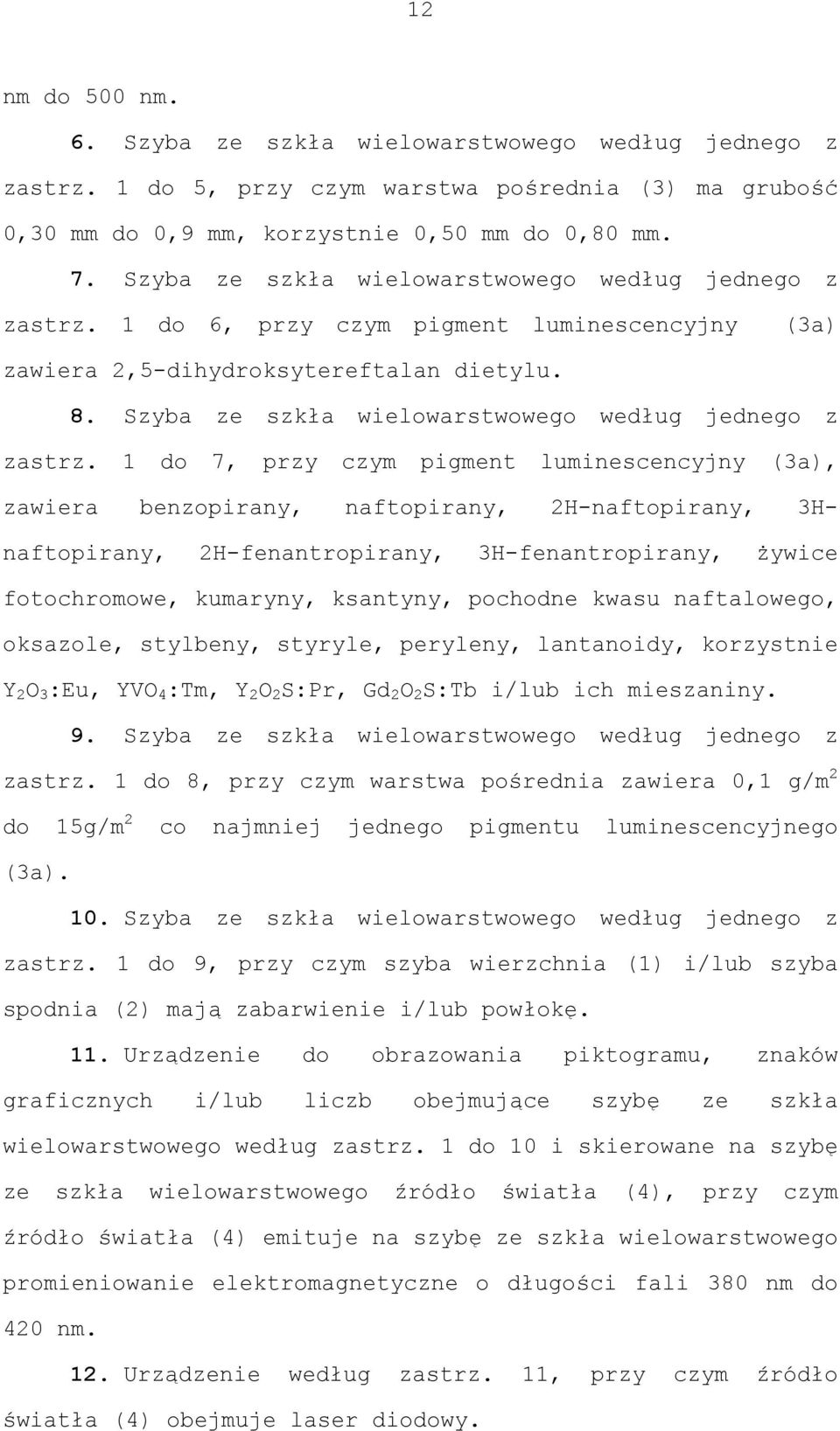 Szyba ze szkła wielowarstwowego według jednego z zastrz.